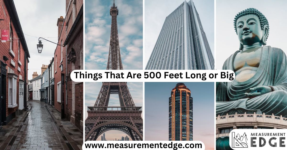 8 Things That Are 500 Feet Long or Big