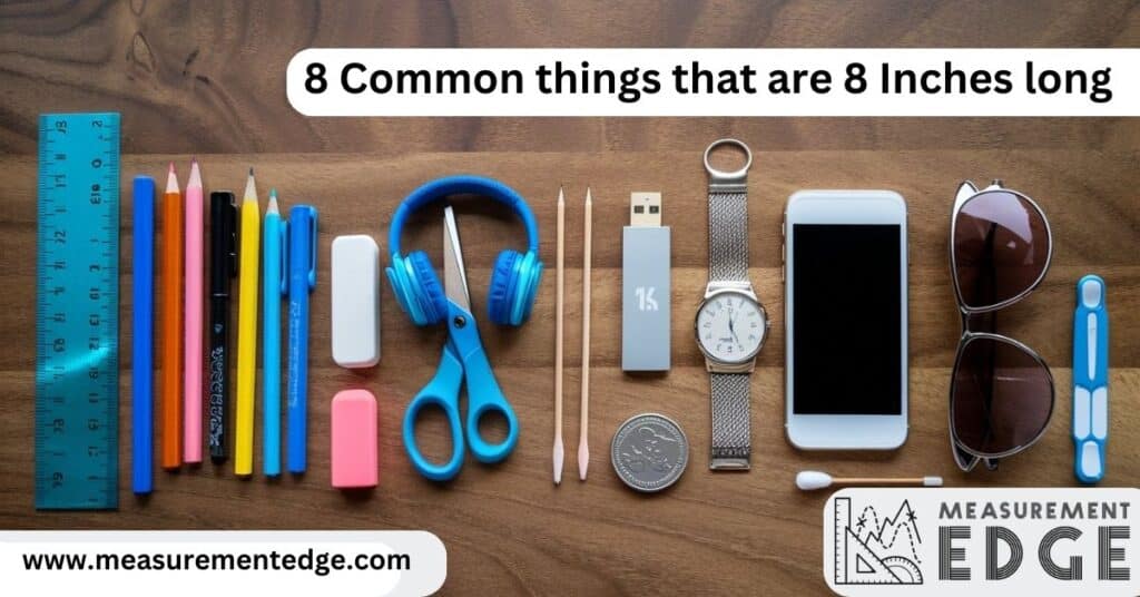 8 Common things that are 5 Inches long