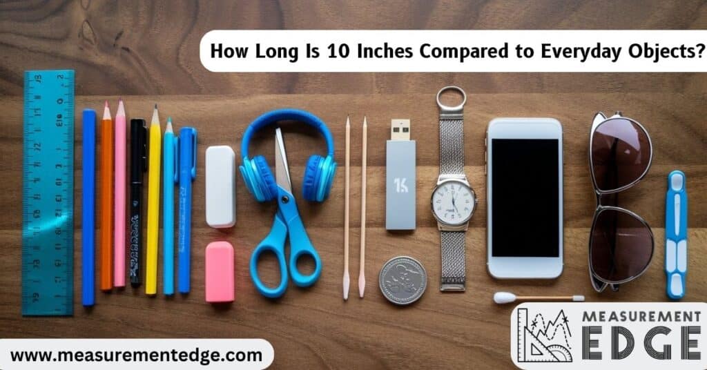 How Long Is 10 Inches Compared to Everyday Objects?