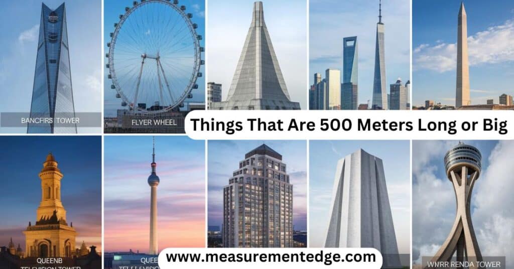 Things That Are 500 Meters Long or Big