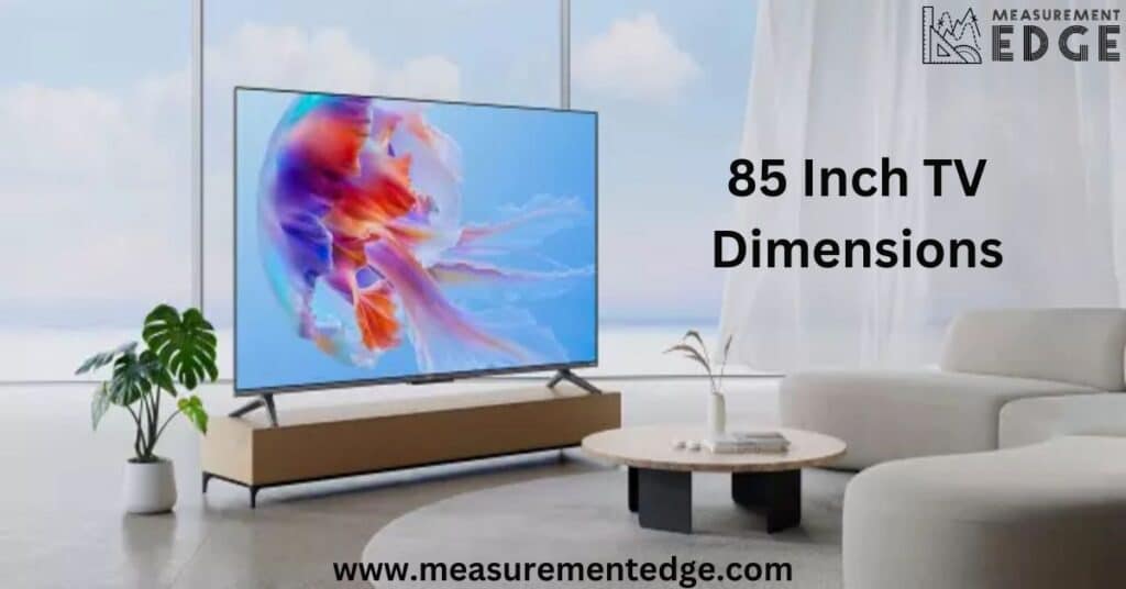 85 Inch TV Dimensions