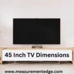 45 Inch TV Dimensions