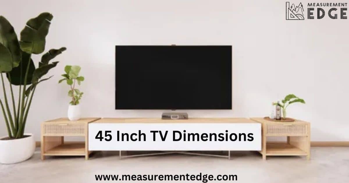 45 Inch TV Dimensions