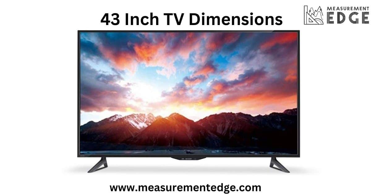 43 Inch TV Dimensions