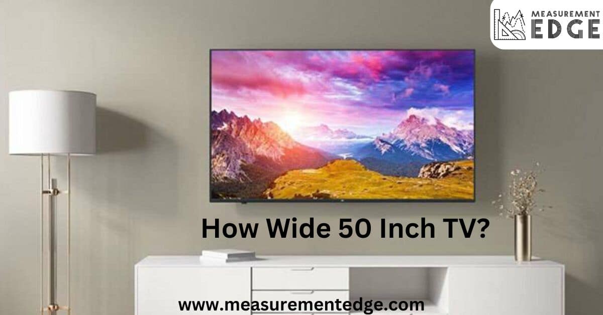 How Wide 50 Inch TV?