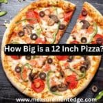 How Big is a 12 Inch Pizza?