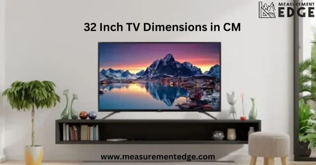 32 Inch TV Dimensions in CM