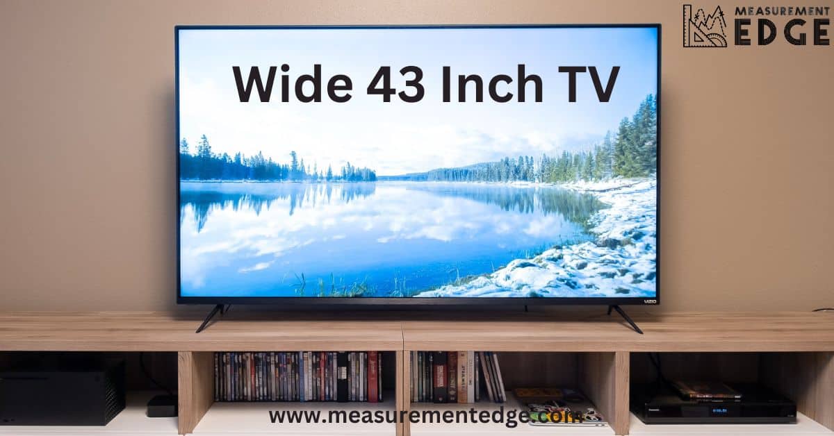 Wide 43 Inch TV