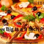 How Big Is a 9 Inch Pizza?