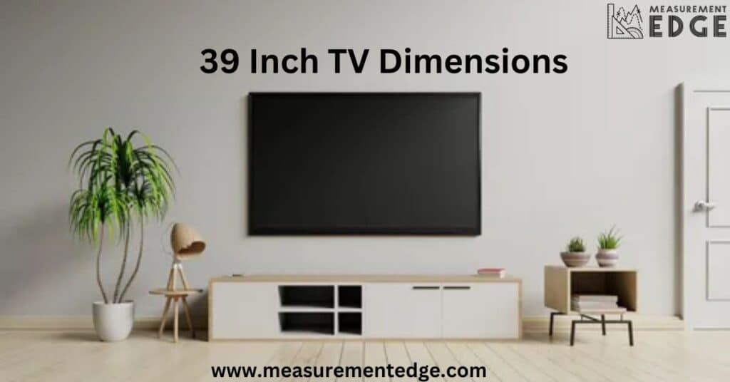 39 Inch TV Dimensions