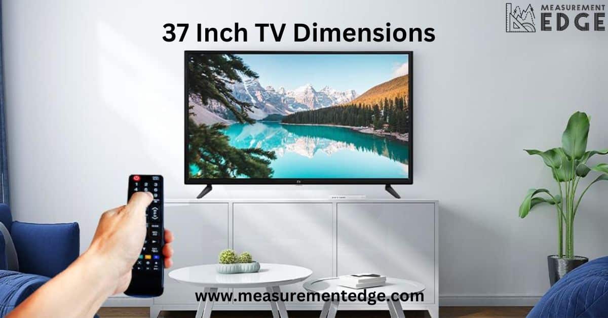 37 Inch TV Dimensions