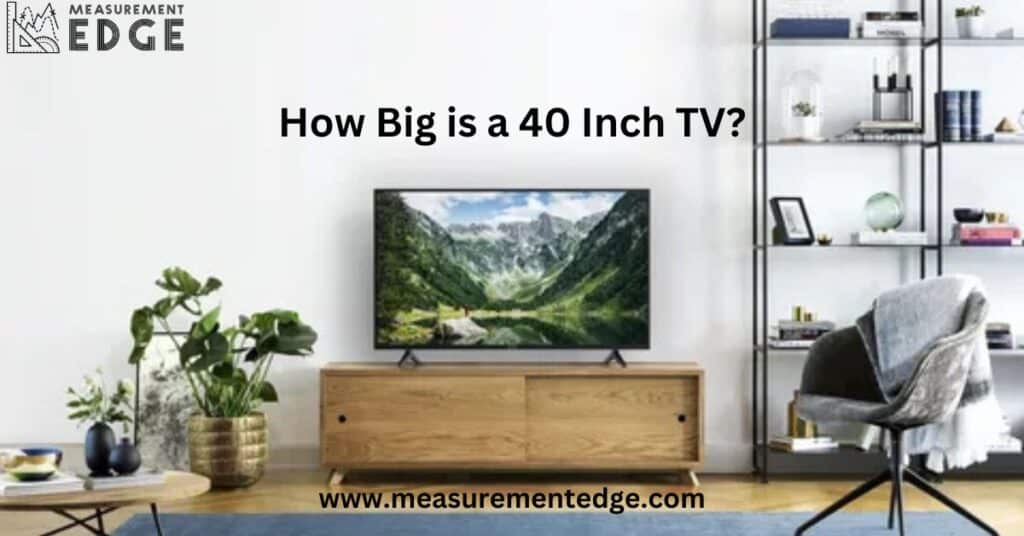 How Big is a 40 Inch TV?