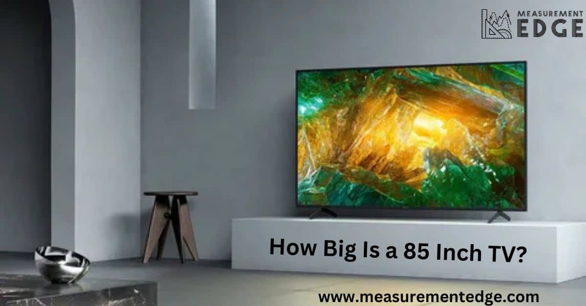 How Big Is an 85 Inch TV?