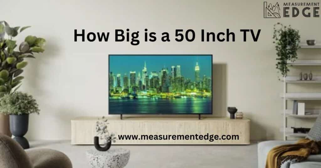 How Big is a 50 Inch TV