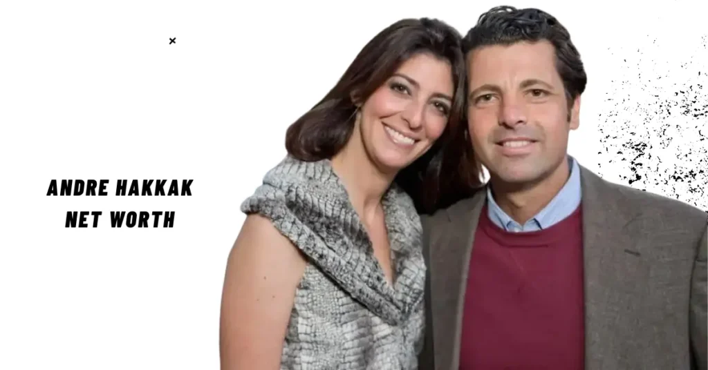 Andre Hakkak Net Worth