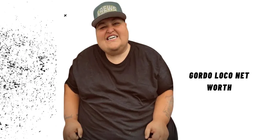 Gordo Loco Net Worth